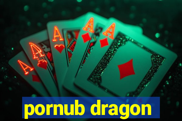 pornub dragon
