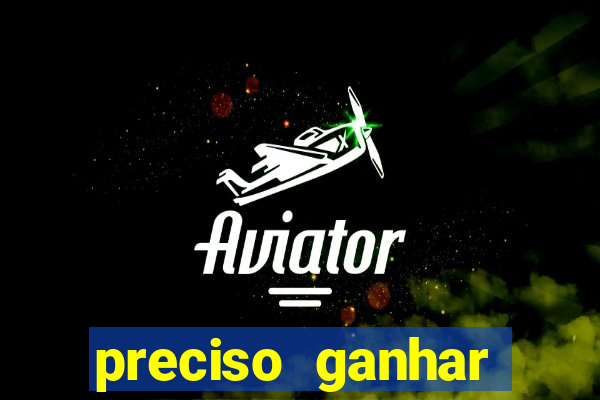 preciso ganhar dinheiro urgente