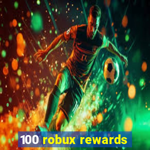 100 robux rewards