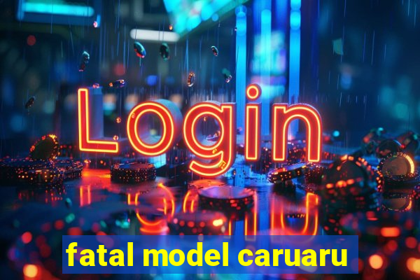 fatal model caruaru