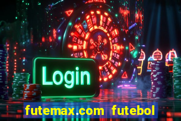 futemax.com futebol ao vivo