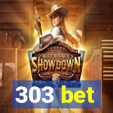 303 bet