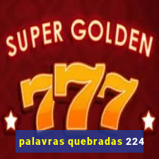 palavras quebradas 224