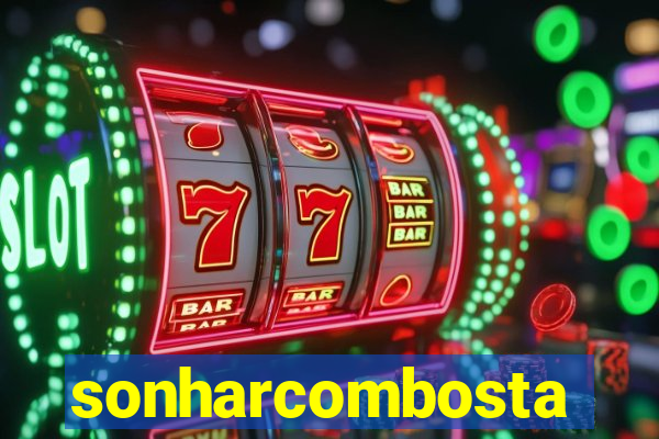 sonharcombosta
