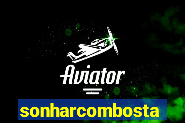 sonharcombosta