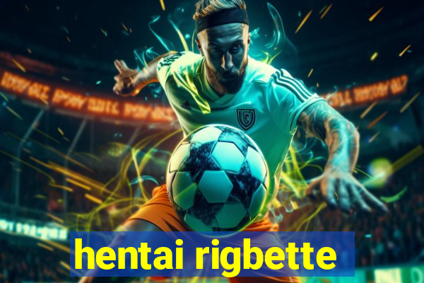 hentai rigbette