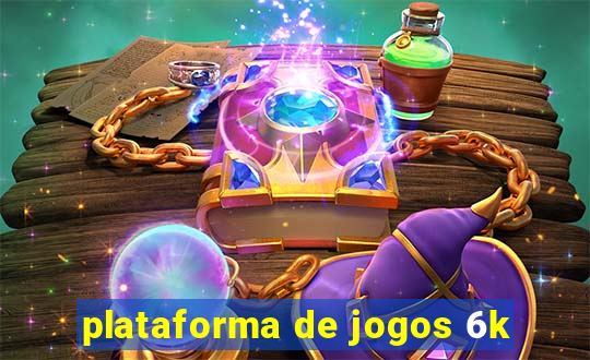 plataforma de jogos 6k