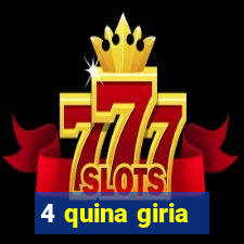 4 quina giria