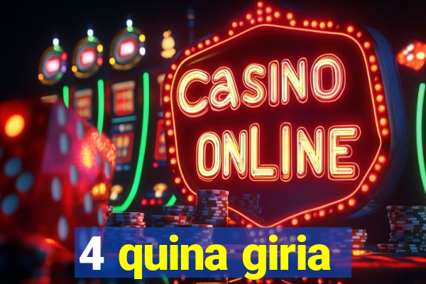 4 quina giria