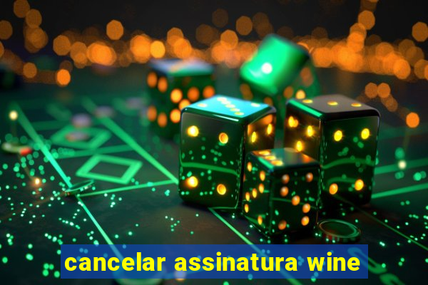 cancelar assinatura wine