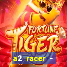 a2 racer - riscando o asfalto assistir