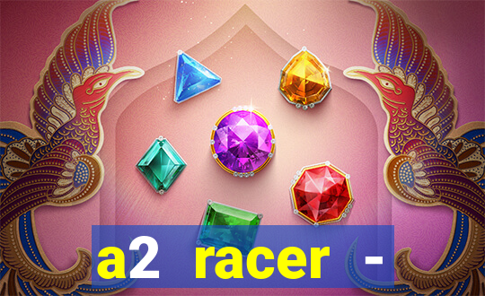 a2 racer - riscando o asfalto assistir