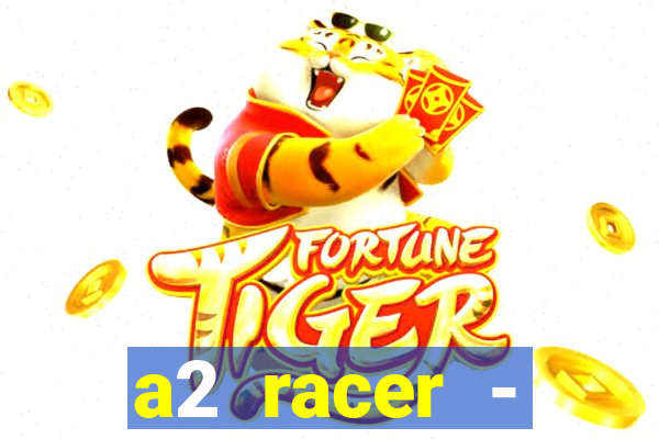 a2 racer - riscando o asfalto assistir