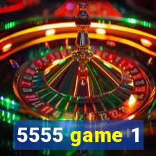 5555 game 1