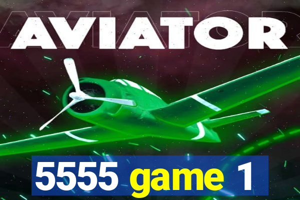 5555 game 1