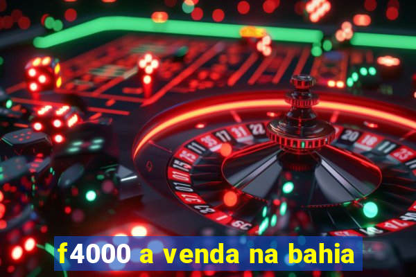f4000 a venda na bahia