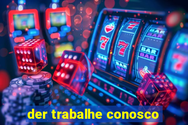 der trabalhe conosco