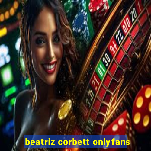 beatriz corbett onlyfans