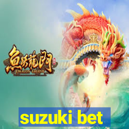 suzuki bet