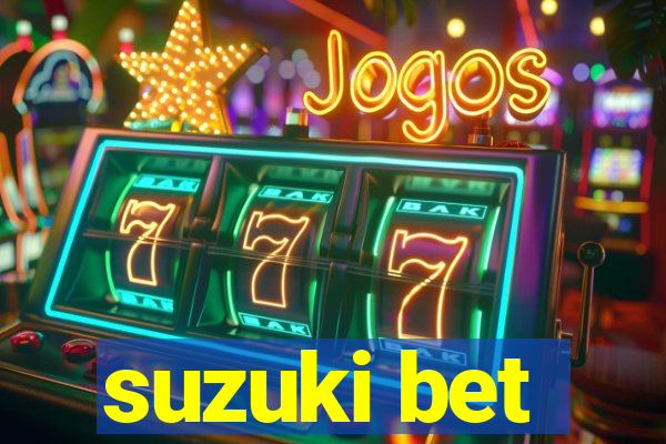 suzuki bet