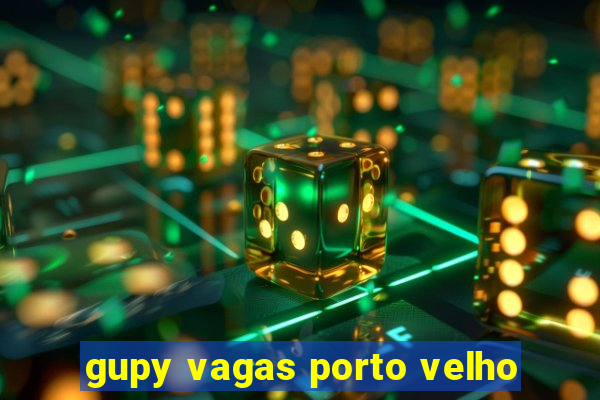 gupy vagas porto velho