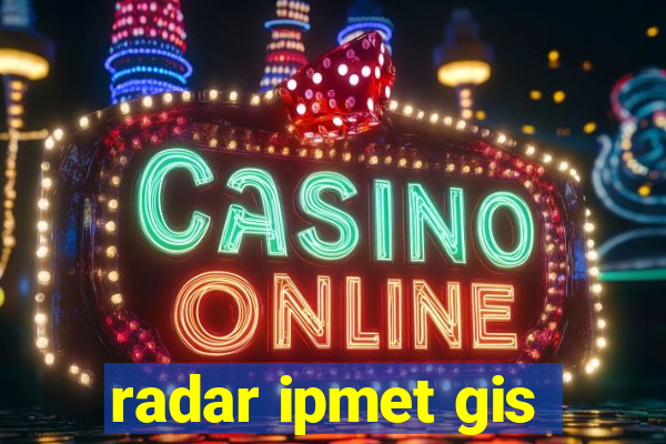 radar ipmet gis