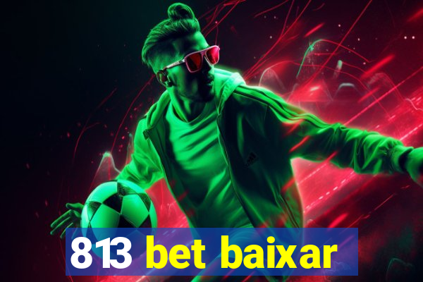 813 bet baixar