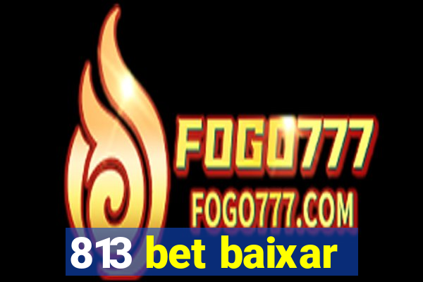 813 bet baixar
