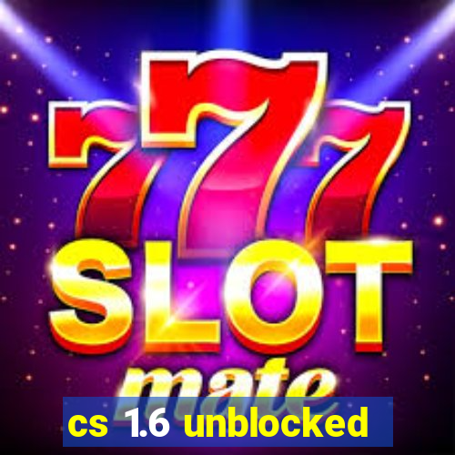 cs 1.6 unblocked