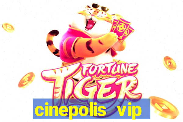 cinepolis vip parque shopping