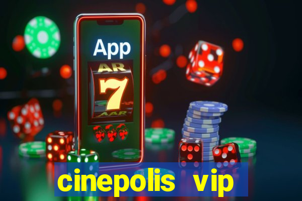 cinepolis vip parque shopping