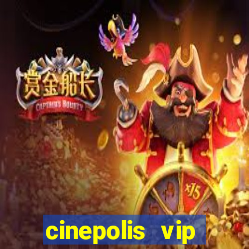 cinepolis vip parque shopping