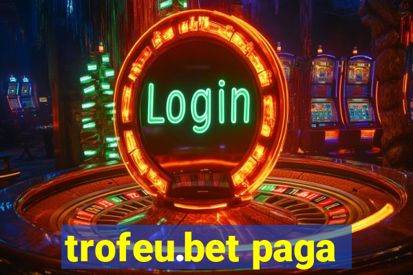 trofeu.bet paga