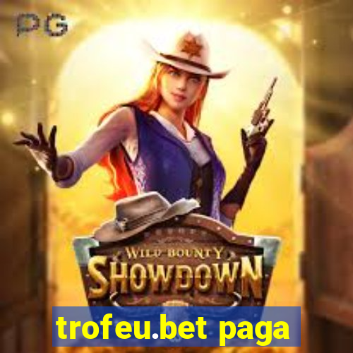 trofeu.bet paga