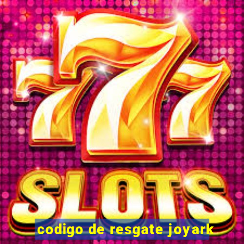 codigo de resgate joyark