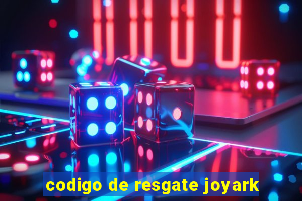 codigo de resgate joyark
