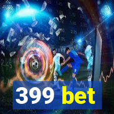 399 bet