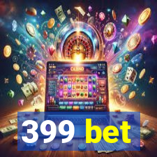 399 bet