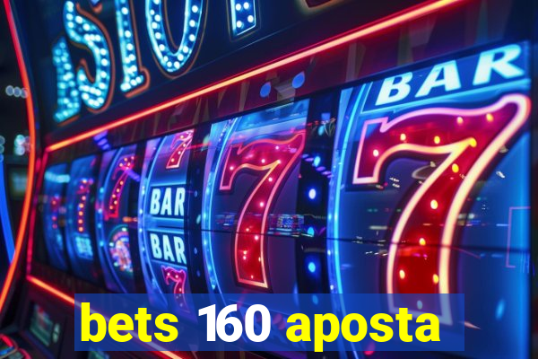 bets 160 aposta