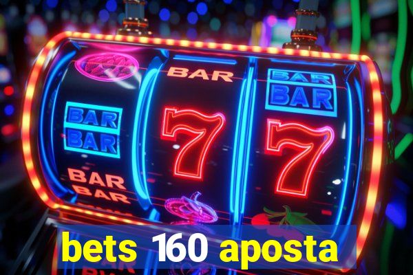 bets 160 aposta