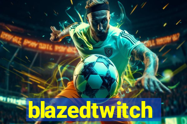 blazedtwitch