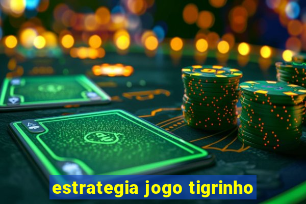 estrategia jogo tigrinho