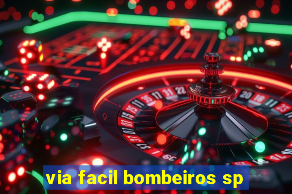 via facil bombeiros sp