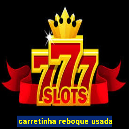 carretinha reboque usada