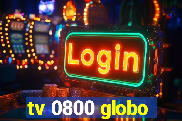 tv 0800 globo
