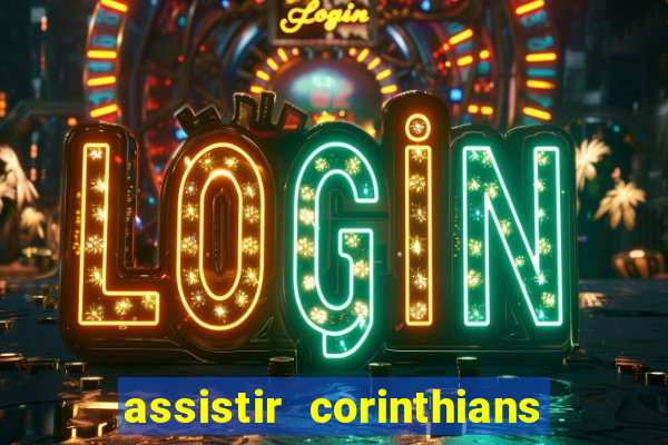 assistir corinthians futebol play hd