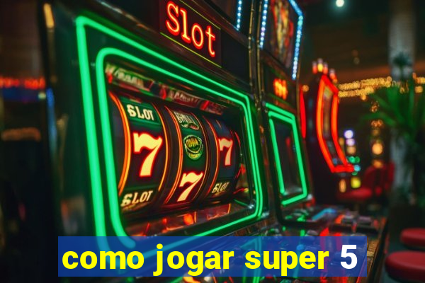 como jogar super 5