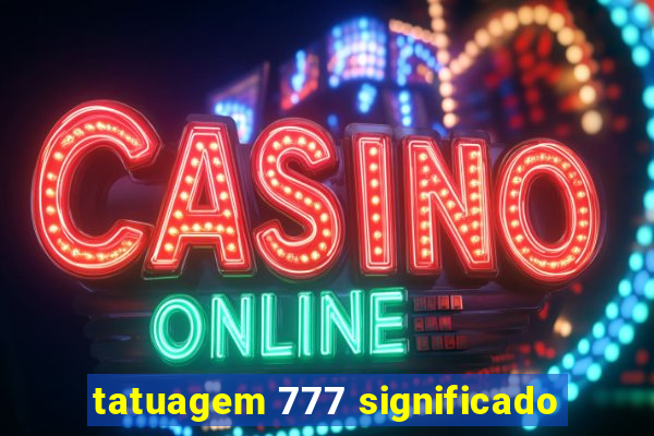 tatuagem 777 significado