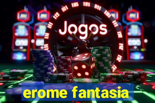 erome fantasia