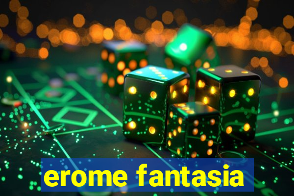 erome fantasia